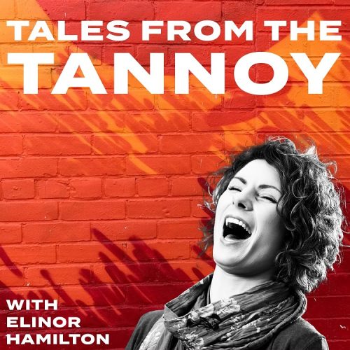 Elinor Hamilton laughing promoting podcast production with the words Tales from the Tannoy - With Elinor Hamilton